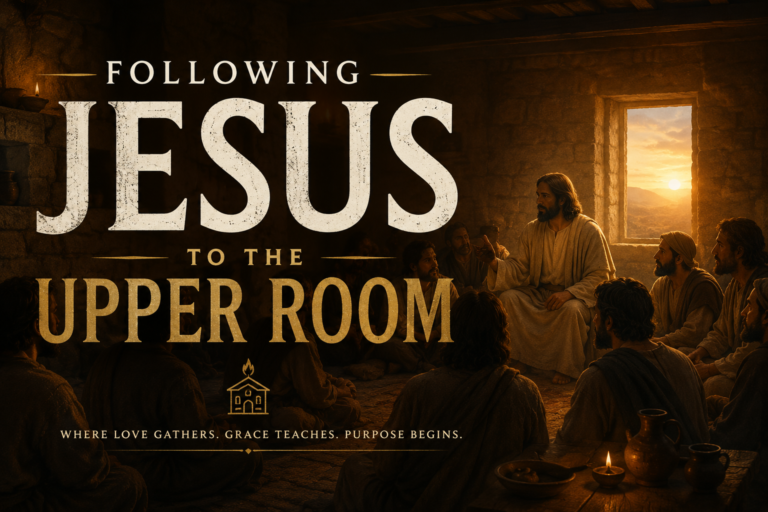 FOLLOWING JESUS TO THE UPPER ROOM